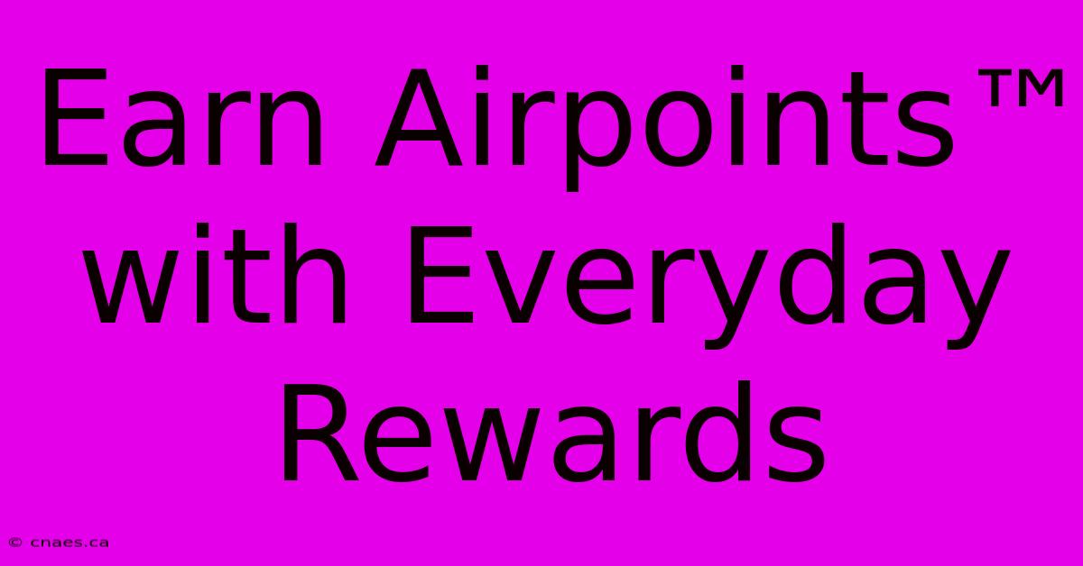 Earn Airpoints™ With Everyday Rewards