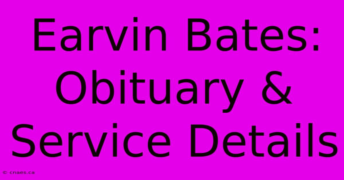 Earvin Bates: Obituary & Service Details