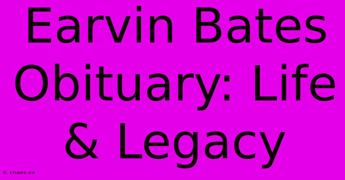 Earvin Bates Obituary: Life & Legacy