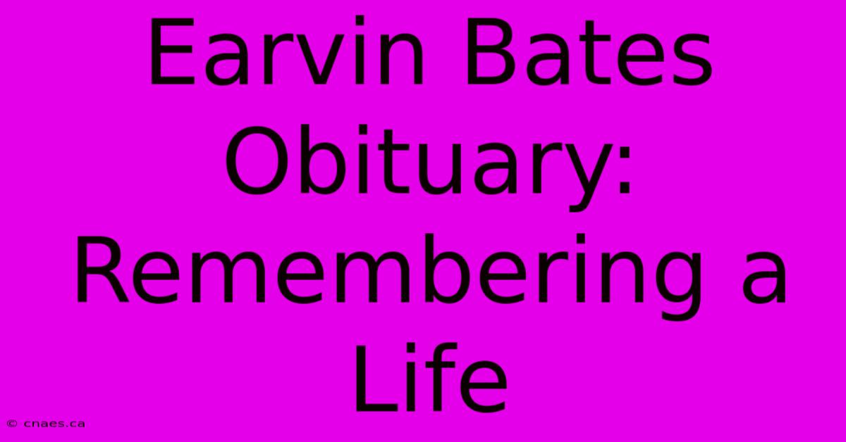 Earvin Bates Obituary: Remembering A Life