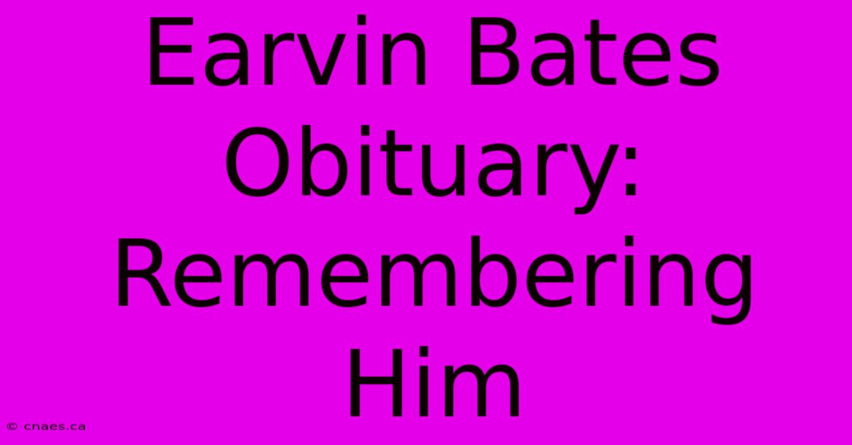 Earvin Bates Obituary: Remembering Him