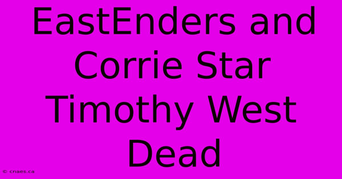 EastEnders And Corrie Star Timothy West Dead