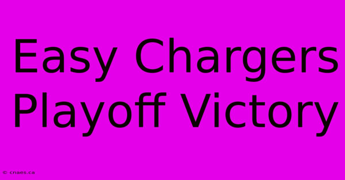 Easy Chargers Playoff Victory