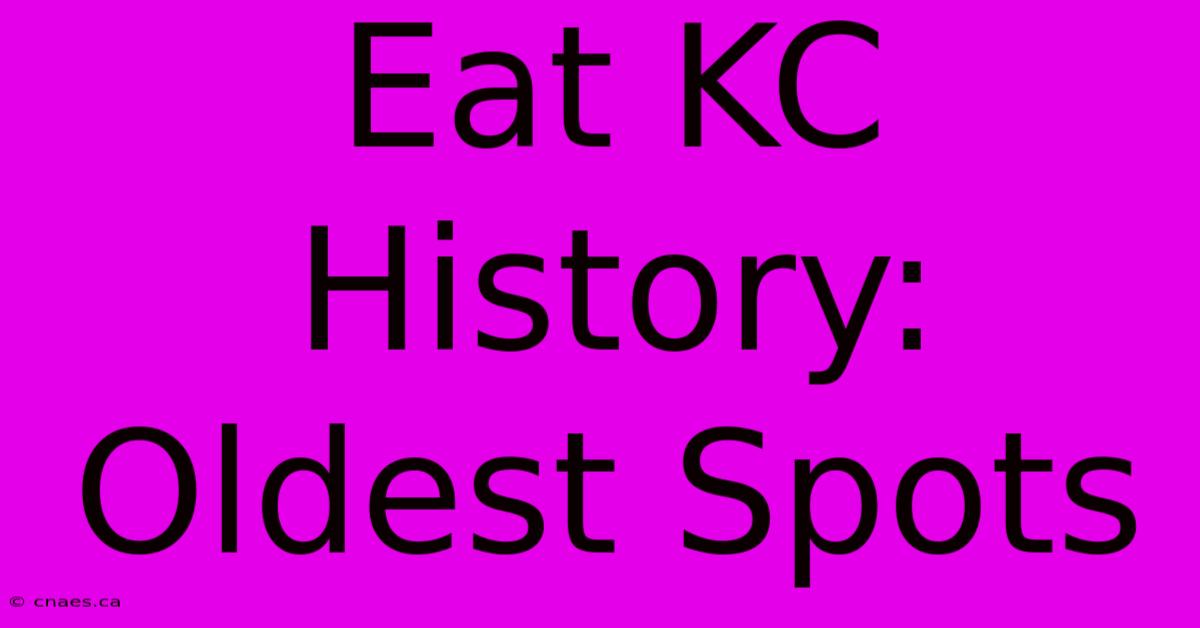 Eat KC History: Oldest Spots