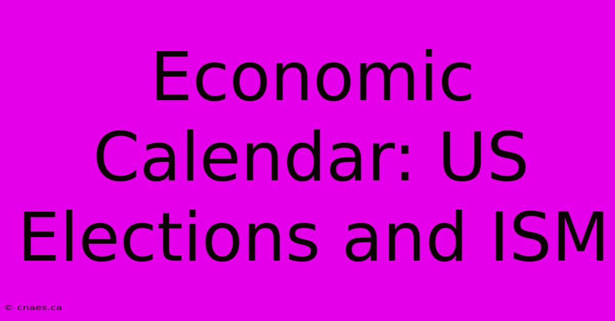 Economic Calendar: US Elections And ISM