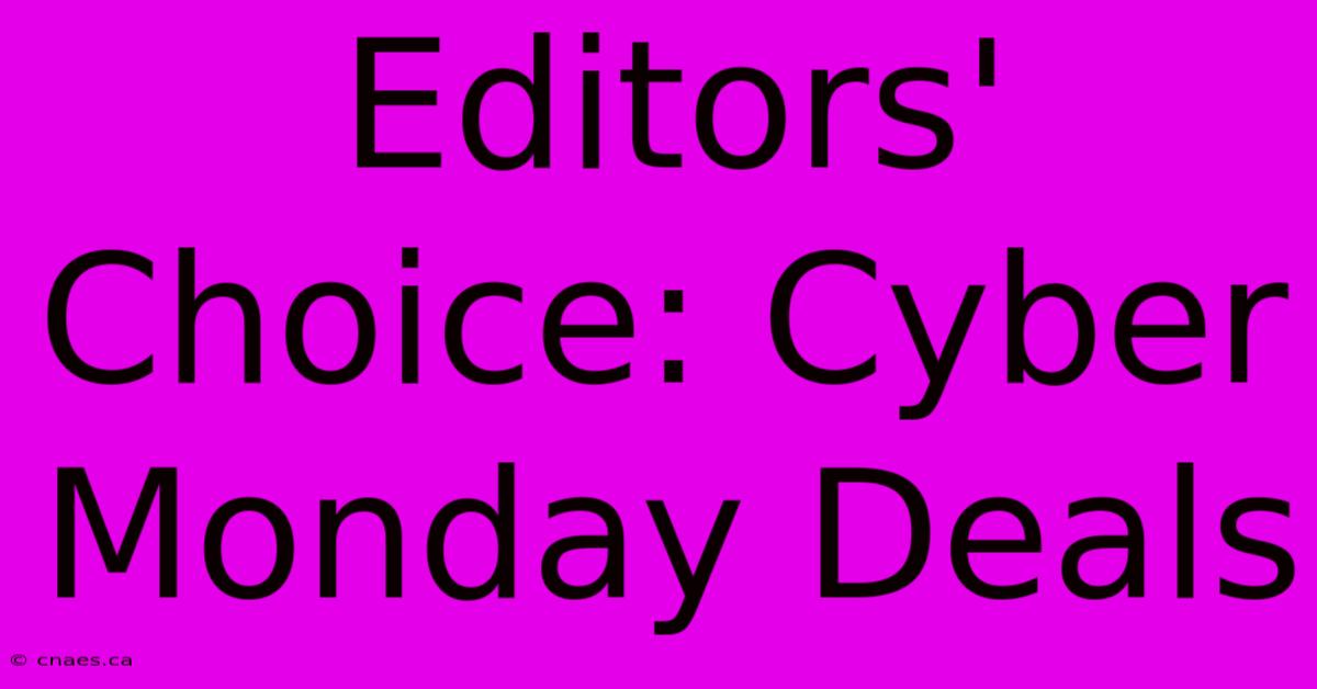 Editors' Choice: Cyber Monday Deals