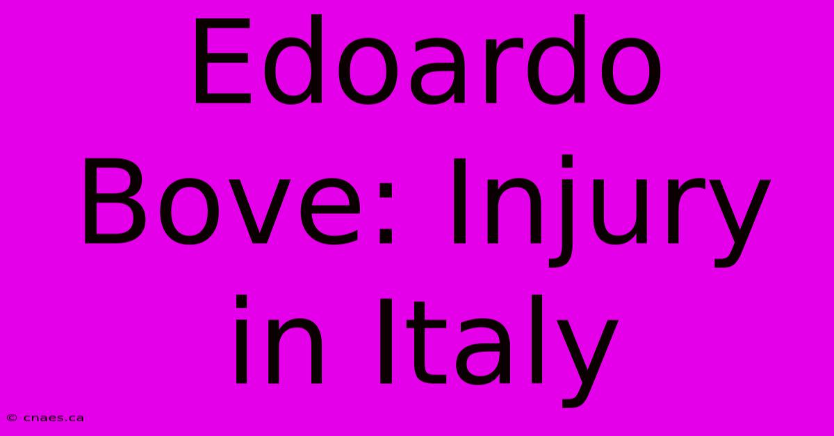 Edoardo Bove: Injury In Italy