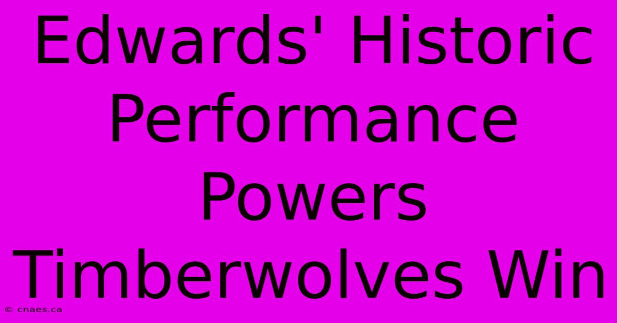 Edwards' Historic Performance Powers Timberwolves Win 