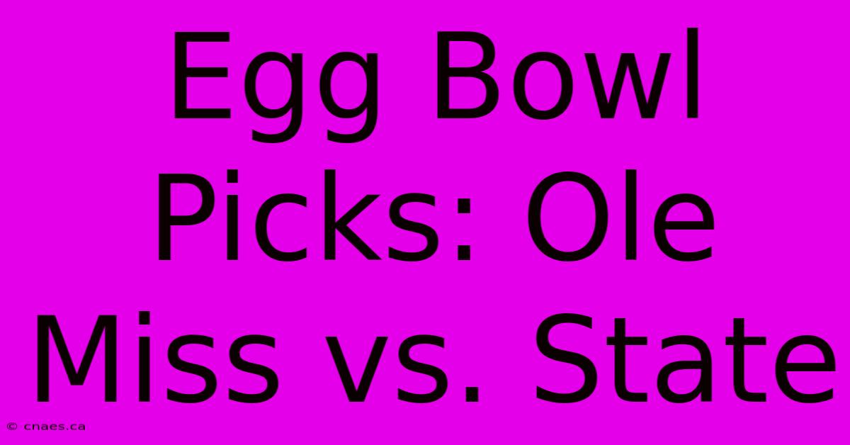 Egg Bowl Picks: Ole Miss Vs. State