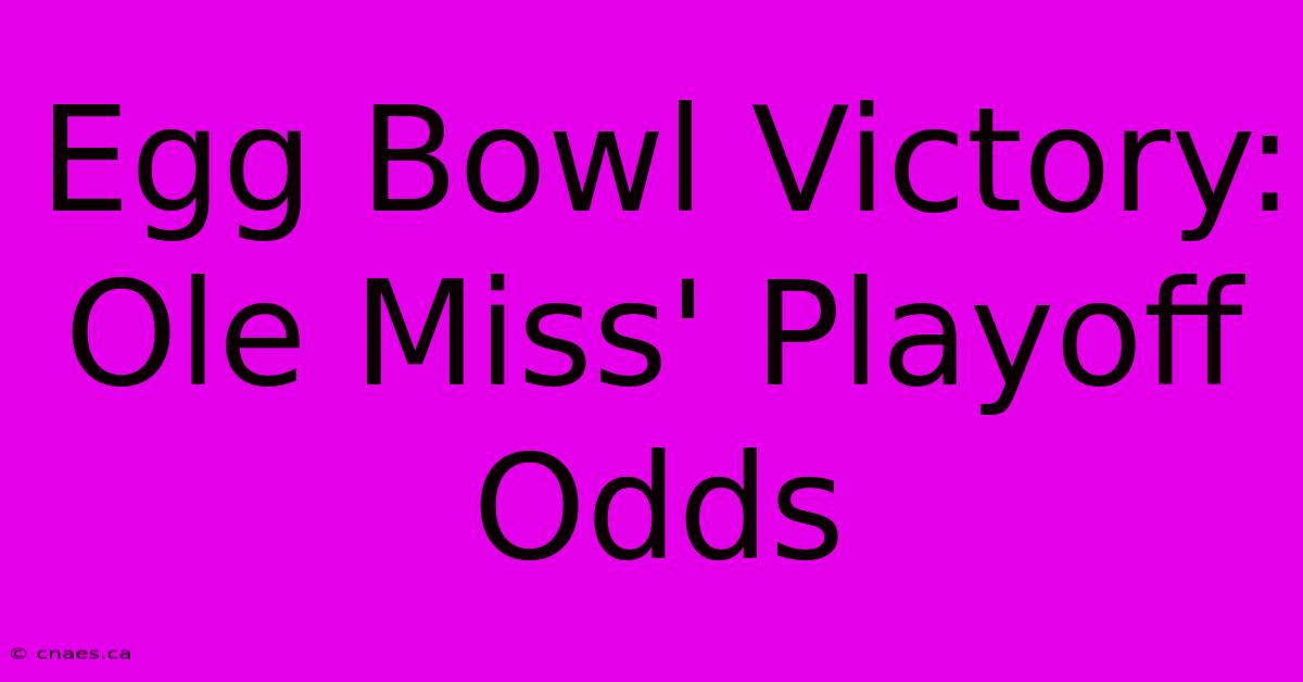 Egg Bowl Victory: Ole Miss' Playoff Odds