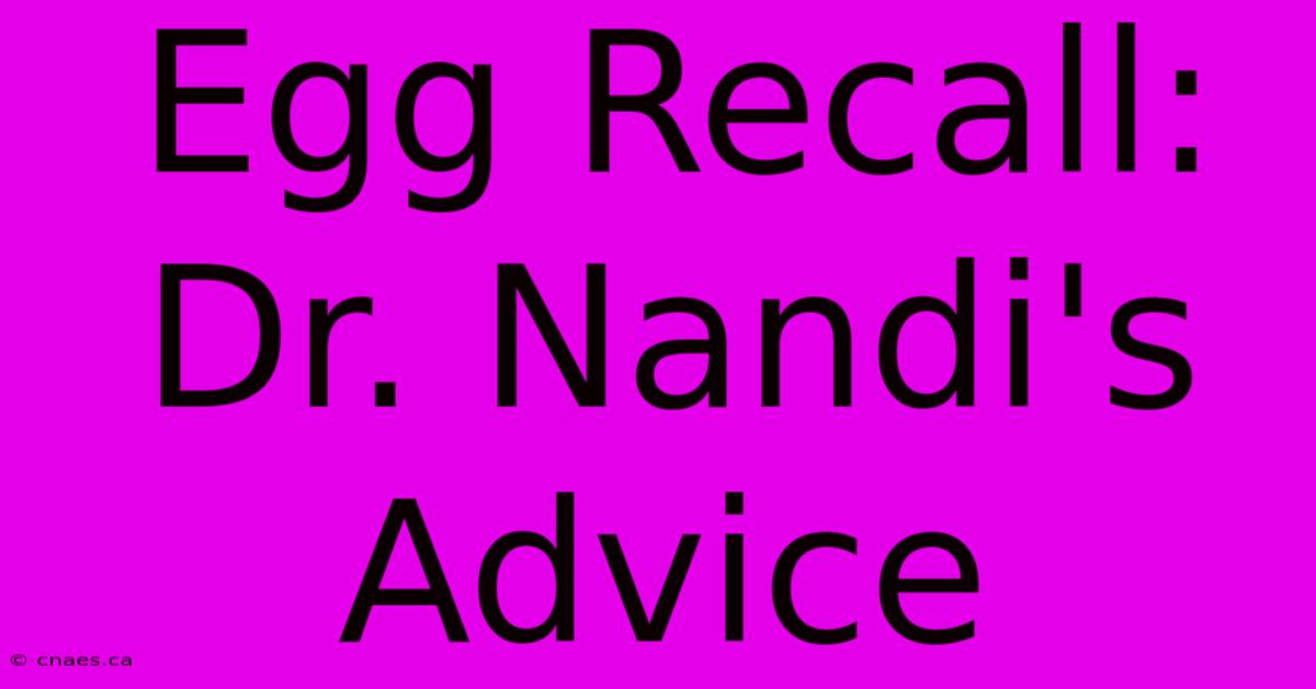 Egg Recall: Dr. Nandi's Advice