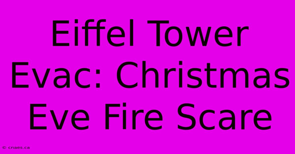 Eiffel Tower Evac: Christmas Eve Fire Scare