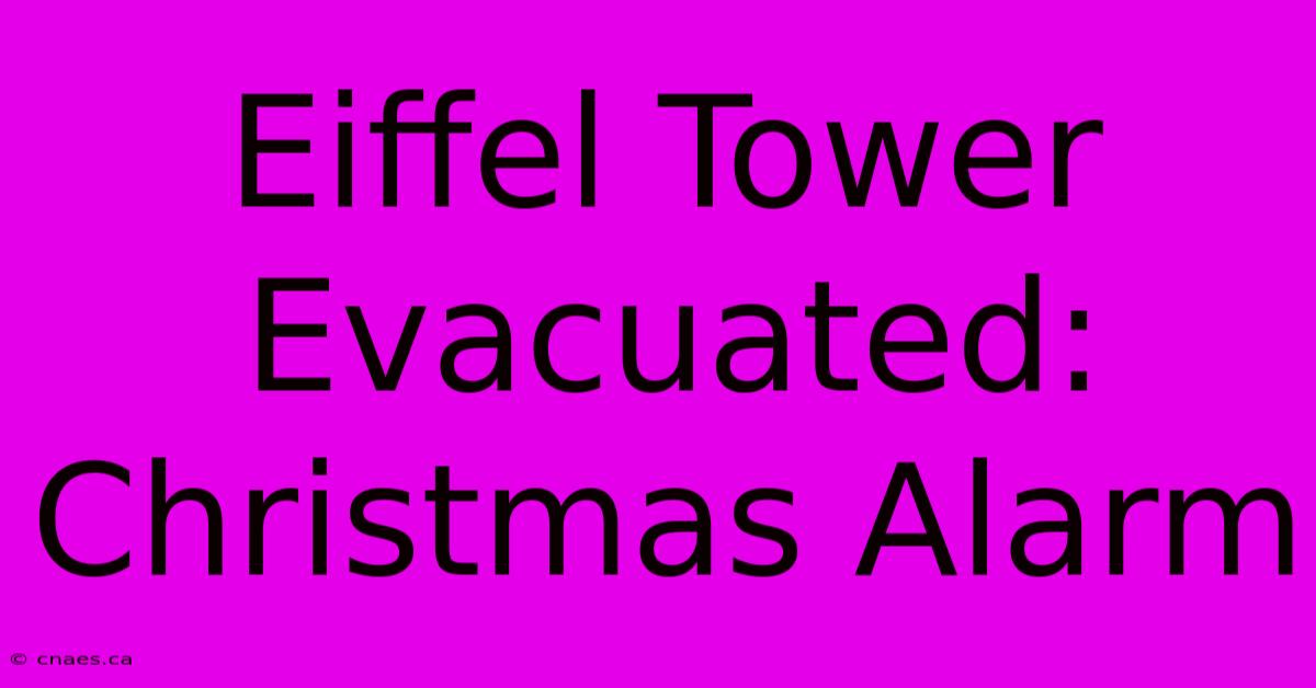 Eiffel Tower Evacuated: Christmas Alarm