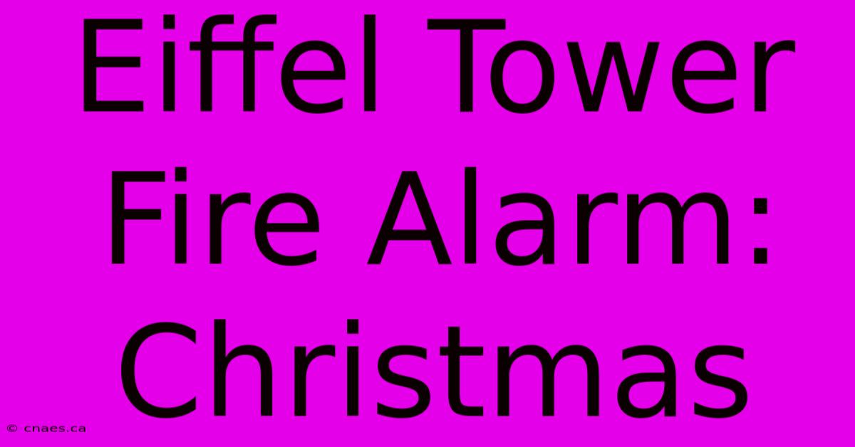 Eiffel Tower Fire Alarm: Christmas