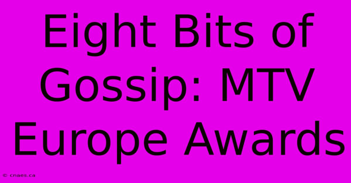 Eight Bits Of Gossip: MTV Europe Awards