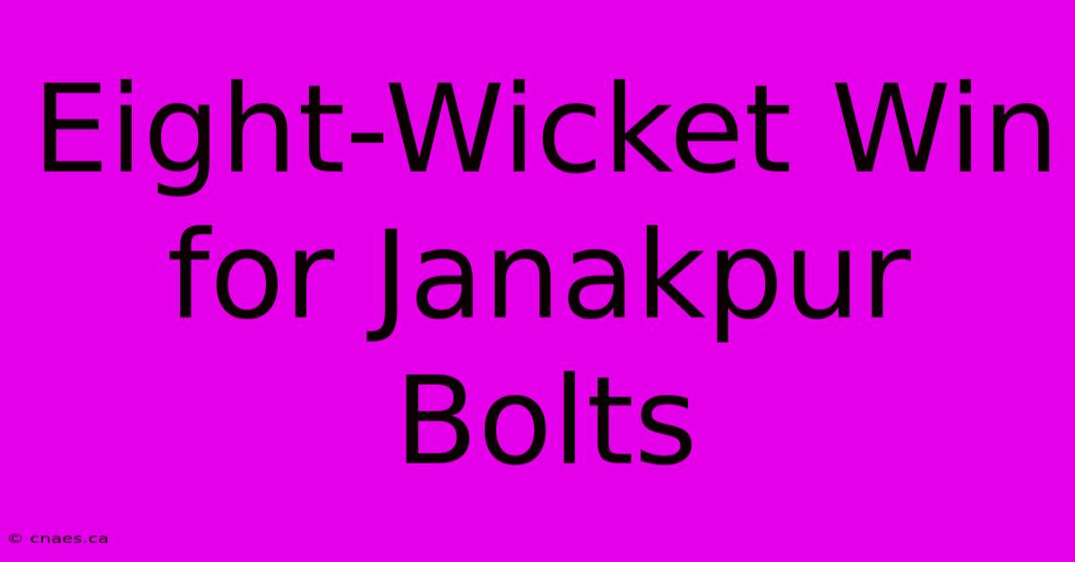 Eight-Wicket Win For Janakpur Bolts