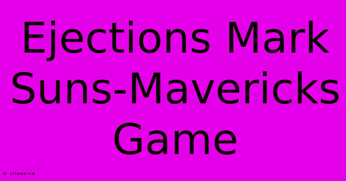 Ejections Mark Suns-Mavericks Game