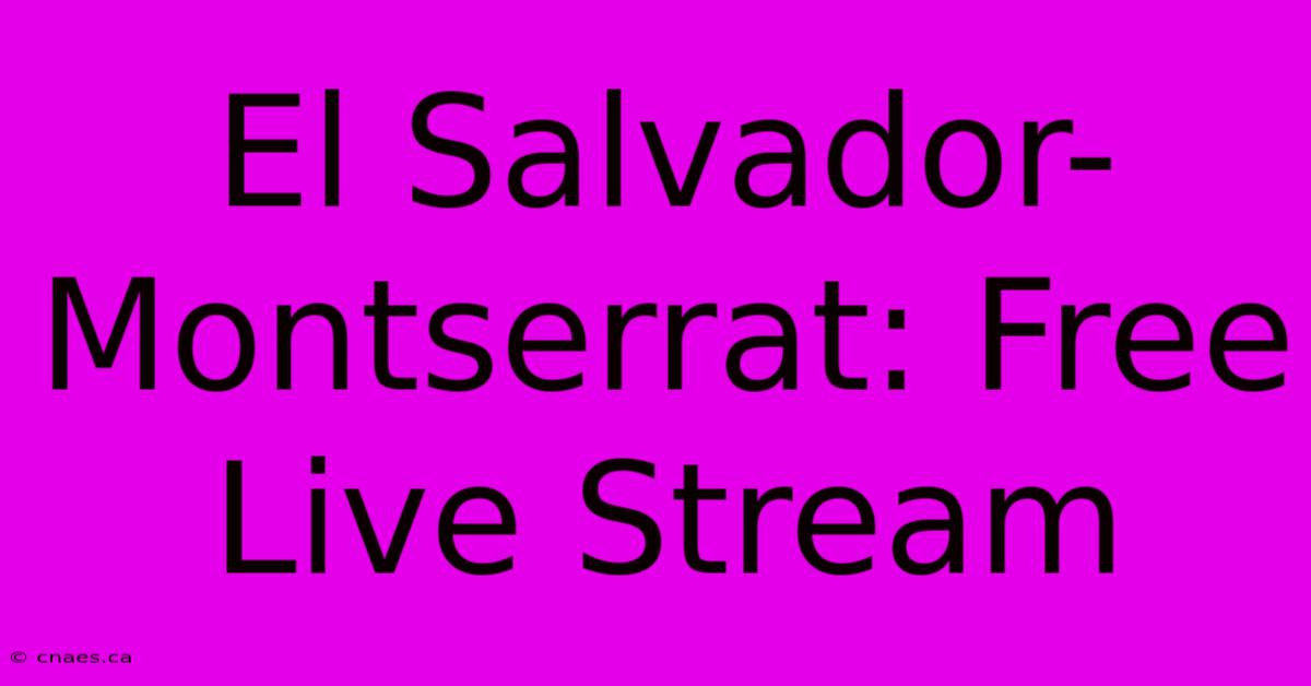 El Salvador-Montserrat: Free Live Stream