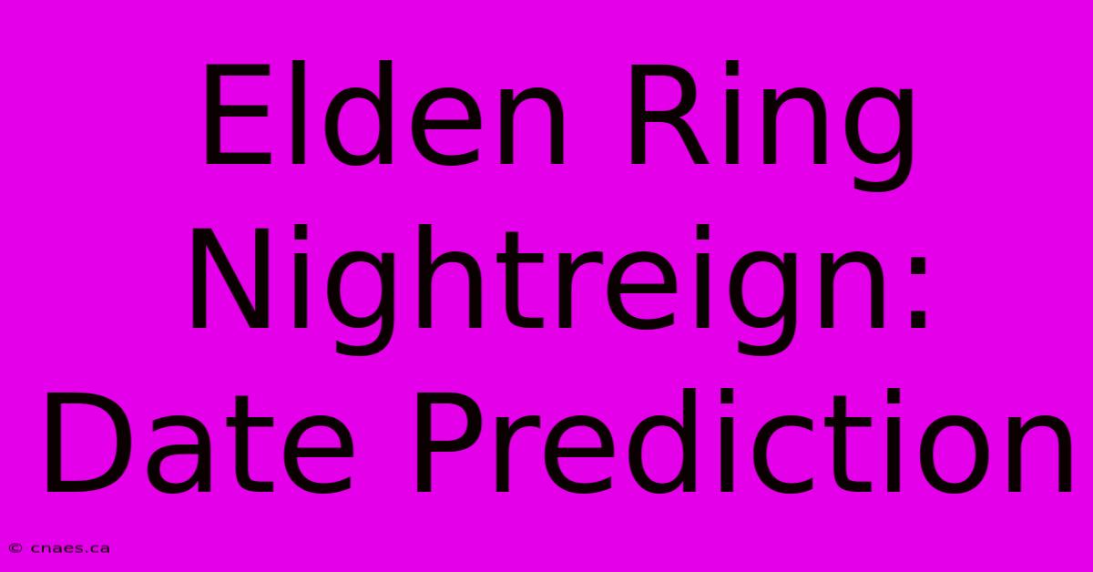 Elden Ring Nightreign: Date Prediction