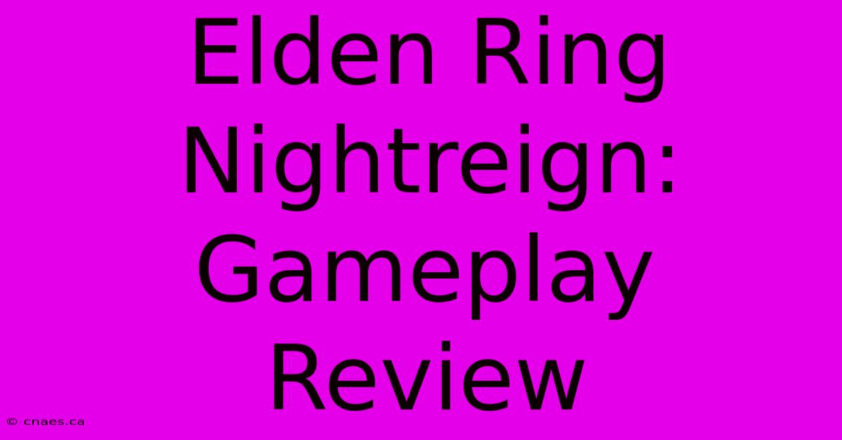 Elden Ring Nightreign: Gameplay Review