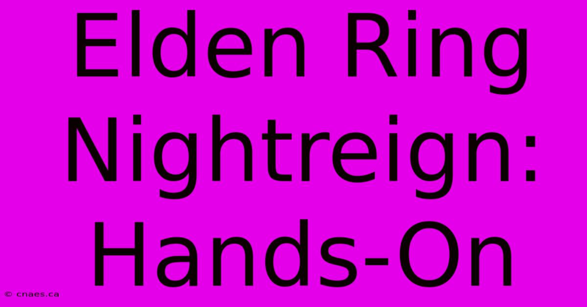 Elden Ring Nightreign: Hands-On