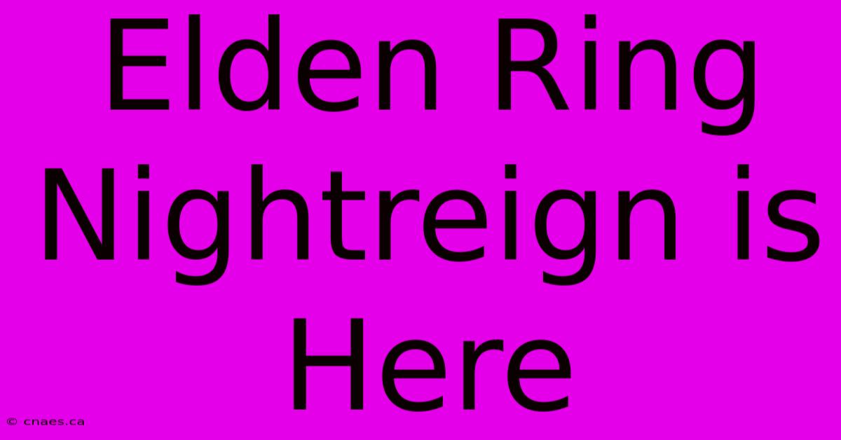 Elden Ring Nightreign Is Here