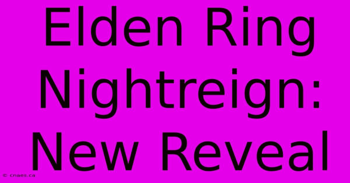 Elden Ring Nightreign: New Reveal