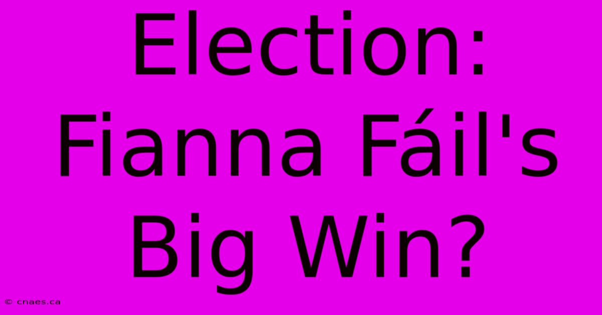 Election: Fianna Fáil's Big Win?