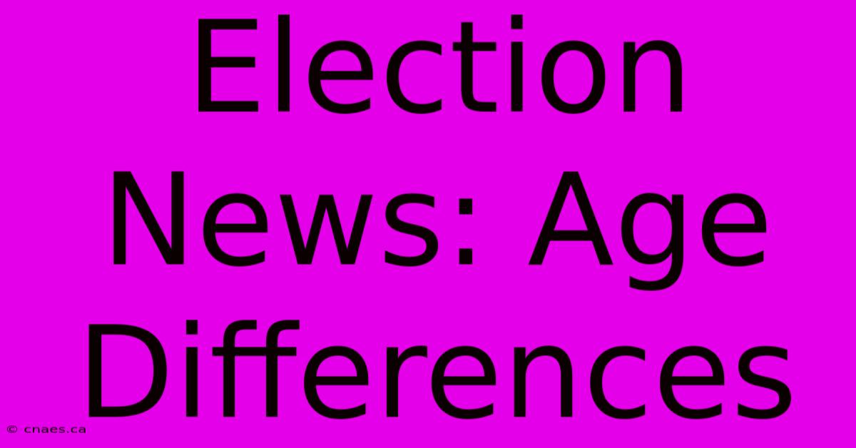 Election News: Age Differences