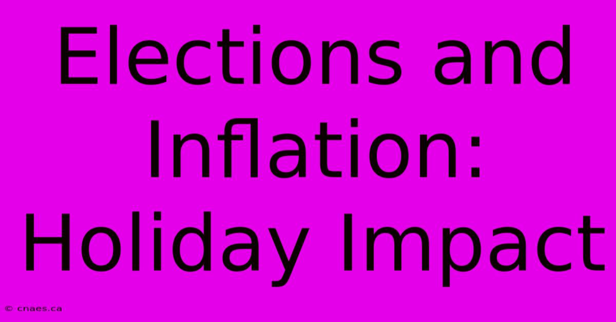 Elections And Inflation: Holiday Impact