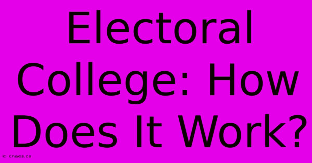 Electoral College: How Does It Work?