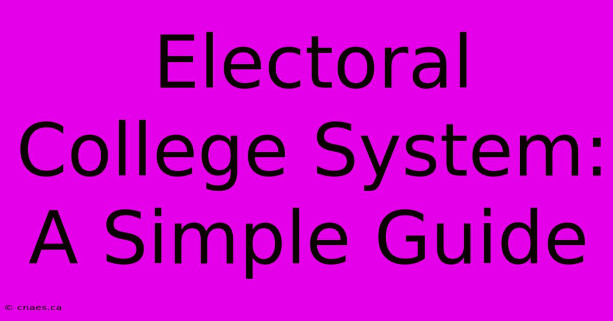 Electoral College System: A Simple Guide