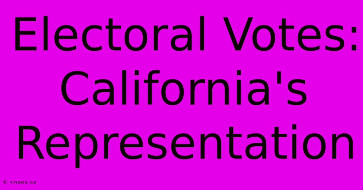 Electoral Votes: California's Representation 