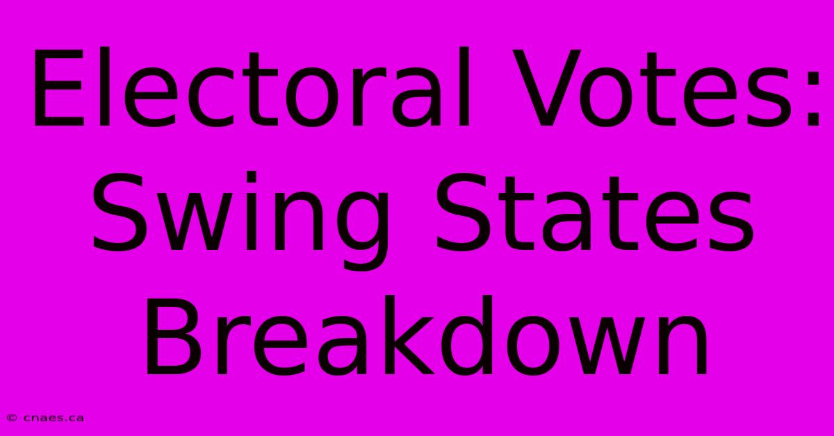 Electoral Votes: Swing States Breakdown