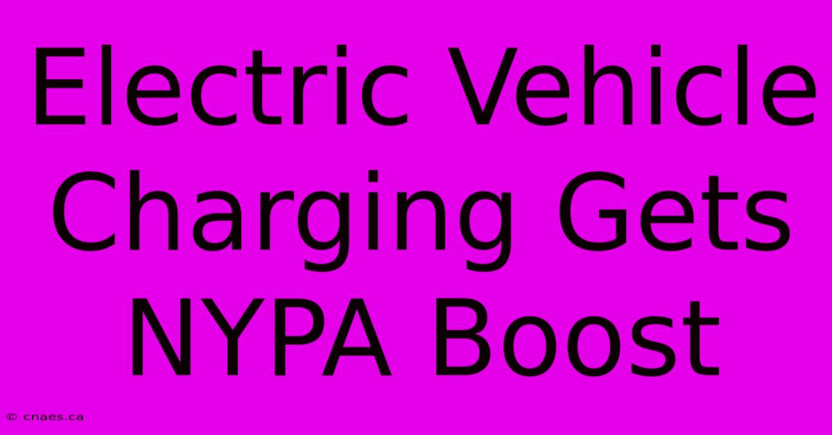 Electric Vehicle Charging Gets NYPA Boost