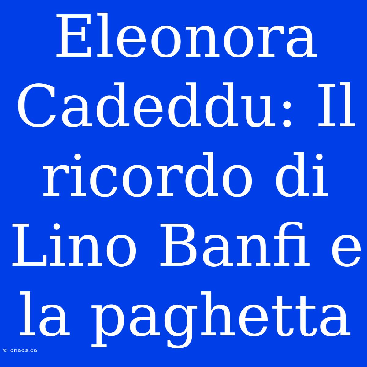 Eleonora Cadeddu: Il Ricordo Di Lino Banfi E La Paghetta