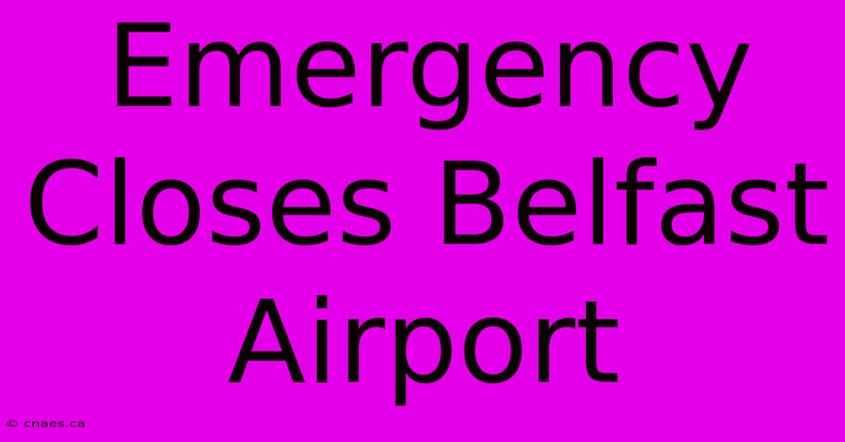 Emergency Closes Belfast Airport