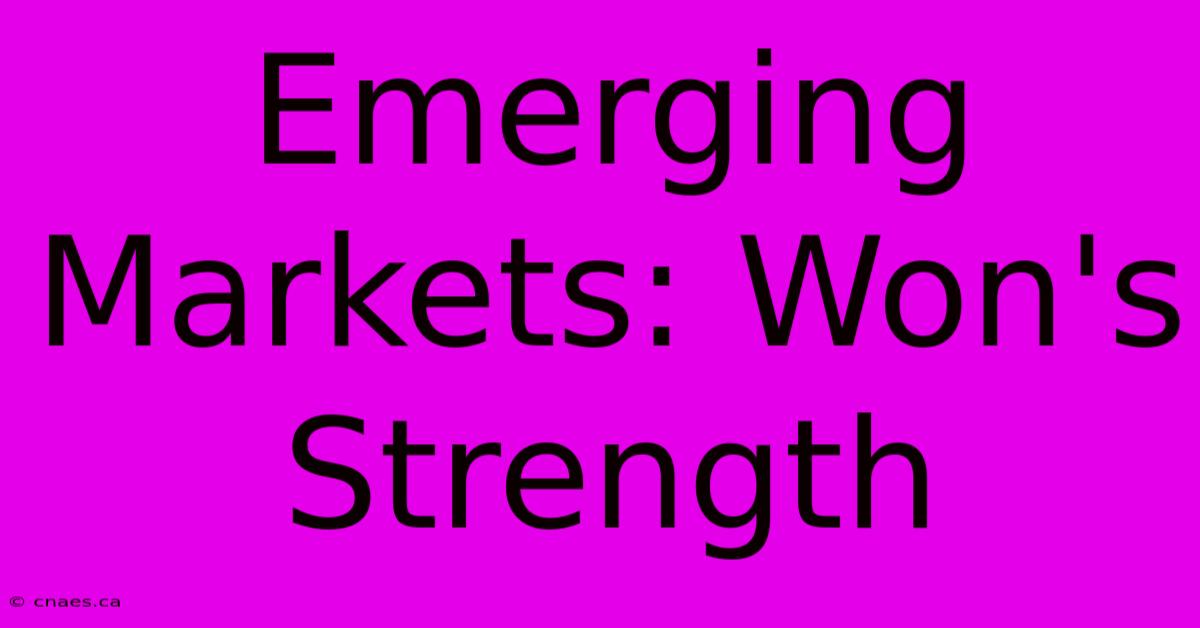 Emerging Markets: Won's Strength