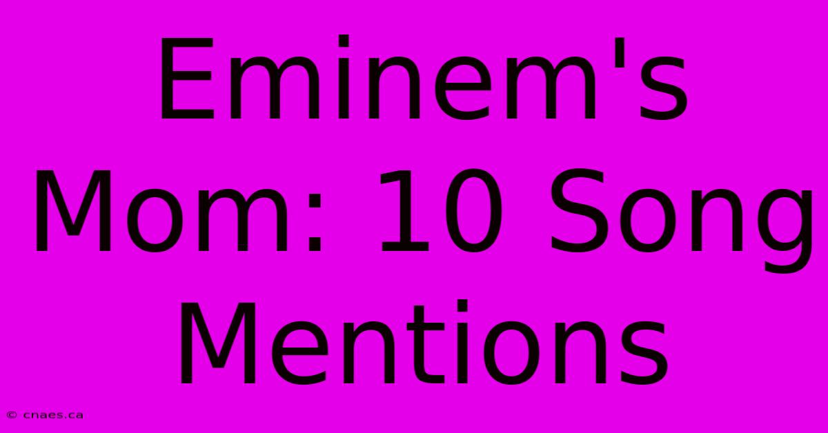 Eminem's Mom: 10 Song Mentions