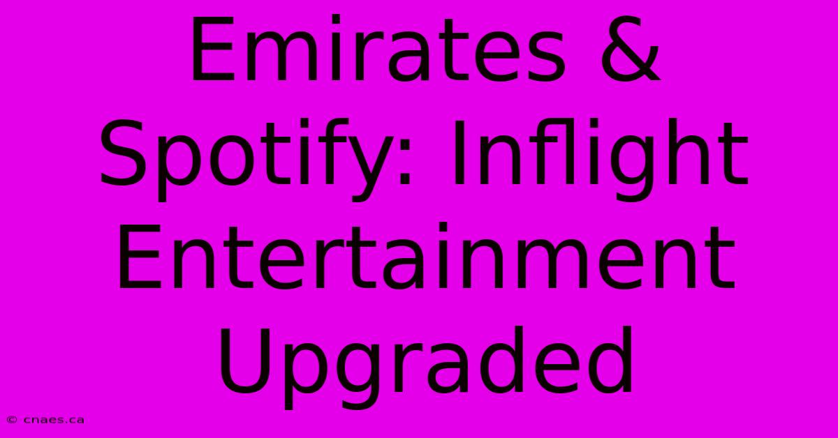 Emirates & Spotify: Inflight Entertainment Upgraded