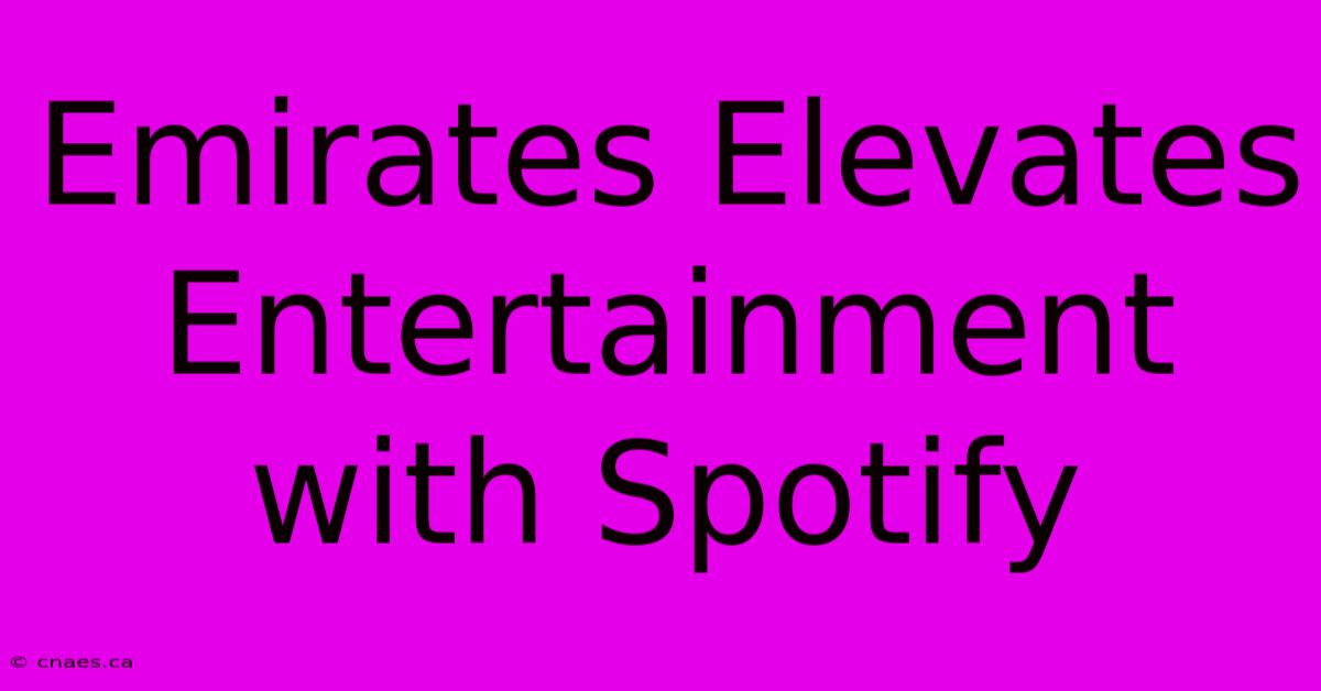 Emirates Elevates Entertainment With Spotify 