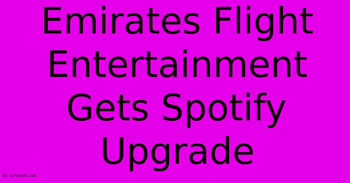 Emirates Flight Entertainment Gets Spotify Upgrade 