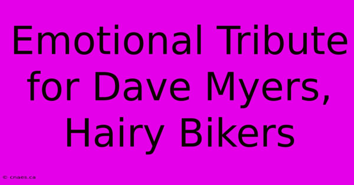 Emotional Tribute For Dave Myers, Hairy Bikers