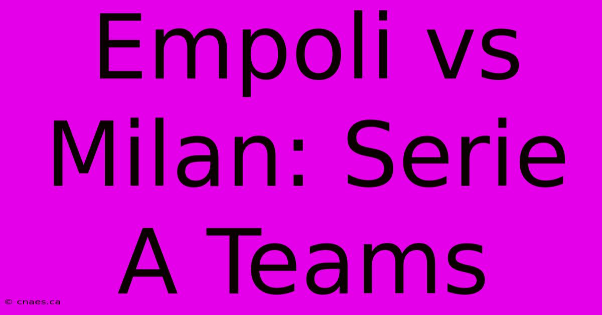 Empoli Vs Milan: Serie A Teams