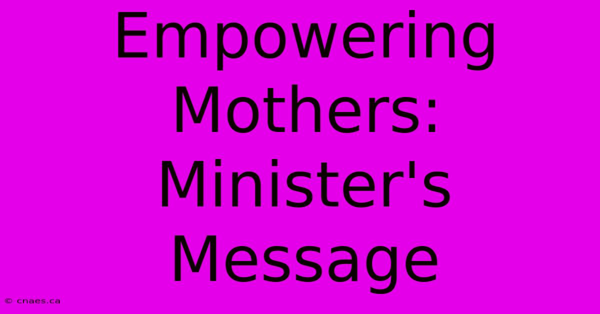 Empowering Mothers: Minister's Message