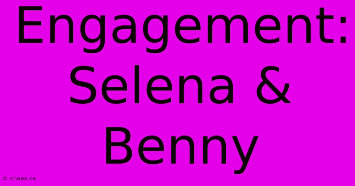 Engagement: Selena & Benny