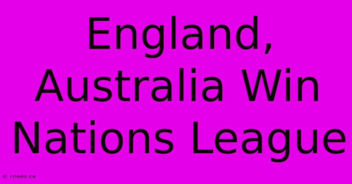 England, Australia Win Nations League