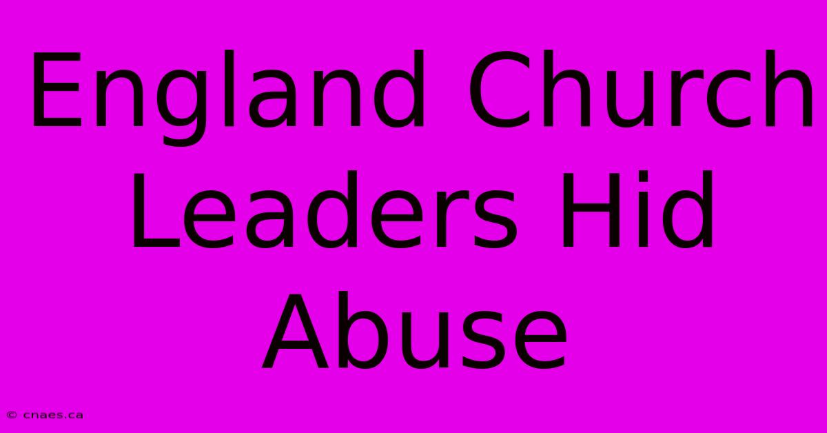 England Church Leaders Hid Abuse