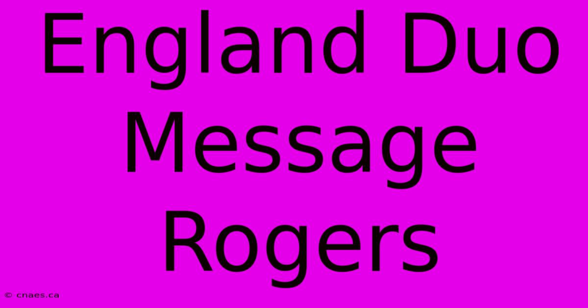 England Duo Message Rogers