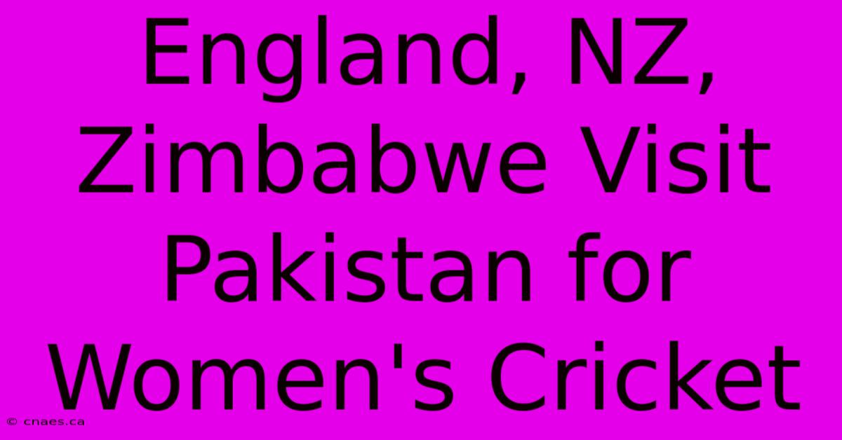 England, NZ, Zimbabwe Visit Pakistan For Women's Cricket